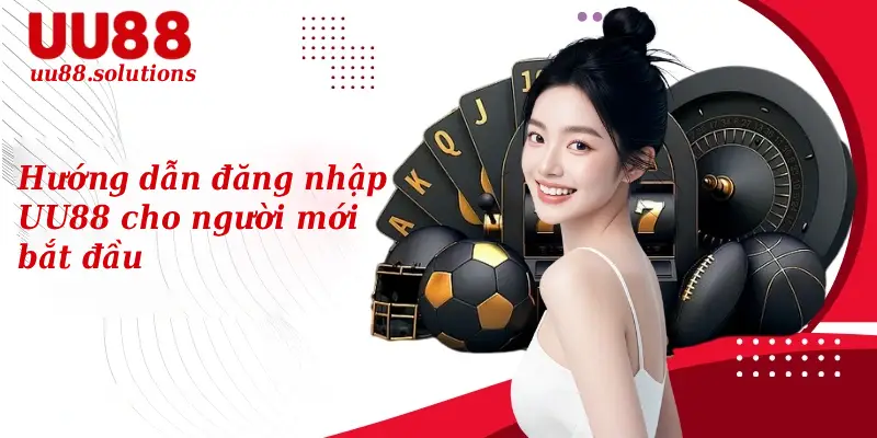 Hướng dẫn chi tiết đăng nhập UU88 cho người mới bắt đầu